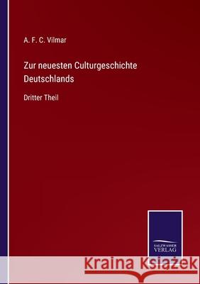 Zur neuesten Culturgeschichte Deutschlands: Dritter Theil A F C Vilmar 9783752544688 Salzwasser-Verlag Gmbh - książka