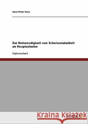 Zur Notwendigkeit von Schulsozialarbeit an Hauptschulen Tonn, Hans-Peter 9783638873680 Grin Verlag - książka
