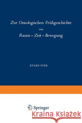 Zur Ontologischen Frühgeschichte: Raum -- Zeit -- Bewegung Fink 9789401753821 Springer - książka