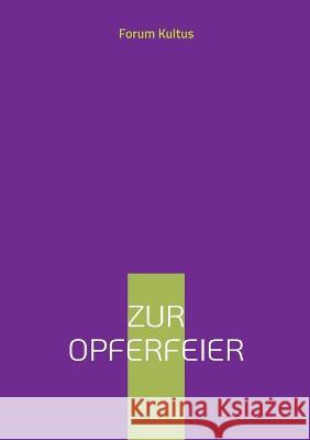 Zur Opferfeier: Eine Zusammenstellung Volker David Lambertz, Forum Kultus 9783757801175 Books on Demand - książka