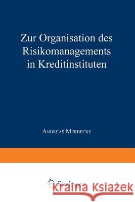 Zur Organisation Des Risikomanagements in Kreditinstituten Andreas Merbecks 9783824403226 Springer - książka
