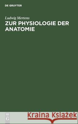 Zur Physiologie Der Anatomie Mertens, Ludwig 9783112440070 de Gruyter - książka