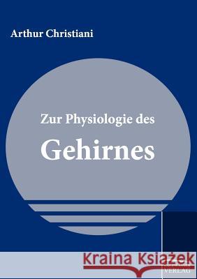 Zur Physiologie des Gehirnes Christiani, Arthur 9783861956303 Salzwasser-Verlag - książka