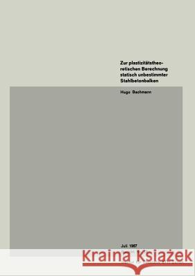 Zur Plastizitätstheoretischen Berechnung Statisch Unbestimmter Stahlbetonbalken Bachmann 9783764305956 Springer - książka