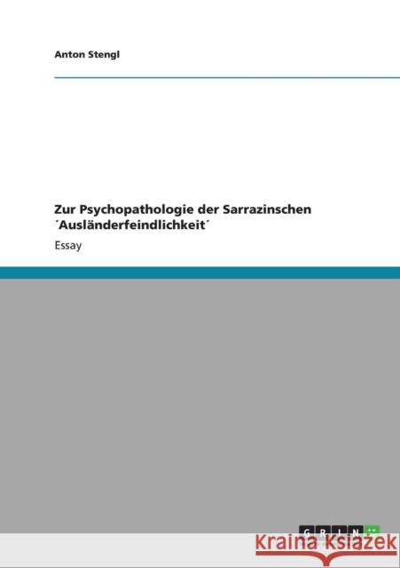 Zur Psychopathologie der Sarrazinschen ´Ausländerfeindlichkeit´ Stengl, Anton 9783640831746 Grin Verlag - książka
