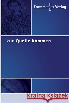 zur Quelle kommen Katte, Dieter 9783841601667 Fromm Verlag - książka