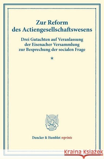 Zur Reform Des Actiengesellschaftswesens: Drei Gutachten Auf Veranlassung Der Eisenacher Versammlung Zur Besprechung Der Socialen Frage. (Schriften De Duncker &. Humblot 9783428172481 Duncker & Humblot - książka