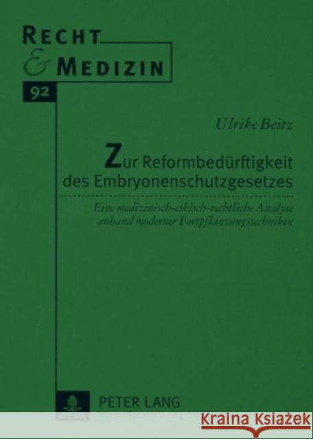 Zur Reformbeduerftigkeit Des Embryonenschutzgesetzes: Eine Medizinisch-Ethisch-Rechtliche Analyse Anhand Moderner Fortpflanzungstechniken Lilie, Hans 9783631588307 Peter Lang Gmbh, Internationaler Verlag Der W - książka