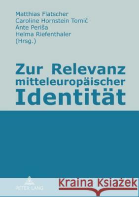 Zur Relevanz Mitteleuropaeischer Identitaet Flatscher, Matthias 9783631588987 Lang, Peter, Gmbh, Internationaler Verlag Der - książka