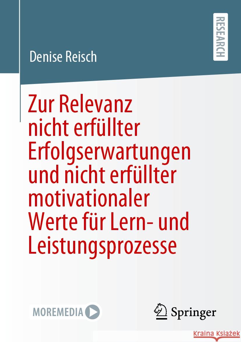 Zur Relevanz Nicht Erf?llter Erfolgserwartungen Und Nicht Erf?llter Motivationaler Werte F?r Lern- Und Leistungsprozesse Denise Reisch 9783658468026 Springer - książka