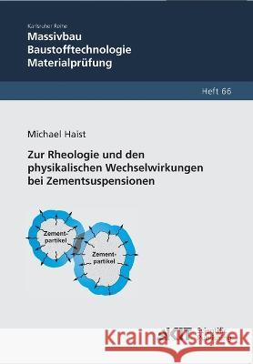 Zur Rheologie und den physikalischen Wechselwirkungen bei Zementsuspensionen Michael Haist 9783866444751 Karlsruher Institut Fur Technologie - książka