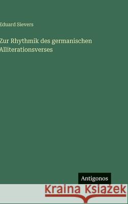 Zur Rhythmik des germanischen Alliterationsverses Eduard Sievers 9783563887998 Antigonos Verlag - książka