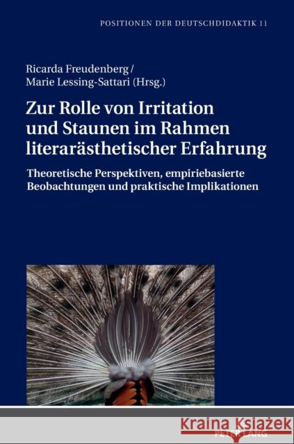 Zur Rolle von Irritation und Staunen im Rahmen literarästhetischer Erfahrung; Theoretische Perspektiven, empiriebasierte Beobachtungen und praktische Lessing-Sattari, Marie 9783631817315 Peter Lang D - książka