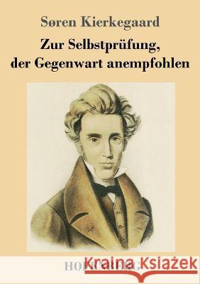 Zur Selbstprüfung, der Gegenwart anempfohlen Kierkegaard, Søren 9783743744721 Hofenberg - książka