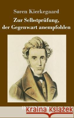 Zur Selbstprüfung, der Gegenwart anempfohlen Kierkegaard, Søren 9783743744738 Hofenberg - książka