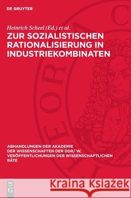 Zur Sozialistischen Rationalisierung in Industriekombinaten: 35. Tagung Des Wissenschaftlichen Rates F?r Die Wirtschaftswissenschaftliche Forschung Be Heinrich Scheel Helmut Koziolek 9783112723722 de Gruyter - książka