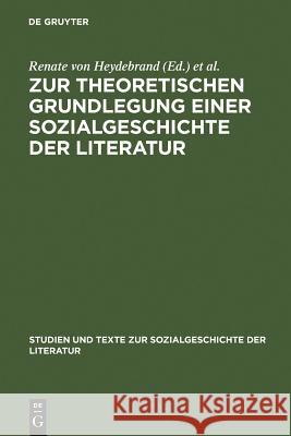 Zur Theoretischen Grundlegung Einer Sozialgeschichte Der Literatur: Ein Struktural-Funktionaler Entwurf Heydebrand, Renate Von 9783484350212 Max Niemeyer Verlag - książka