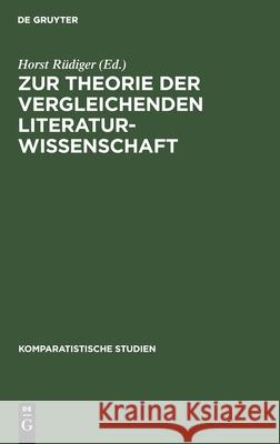 Zur Theorie der vergleichenden Literaturwissenschaft Rüdiger, Horst 9783110036220 De Gruyter - książka