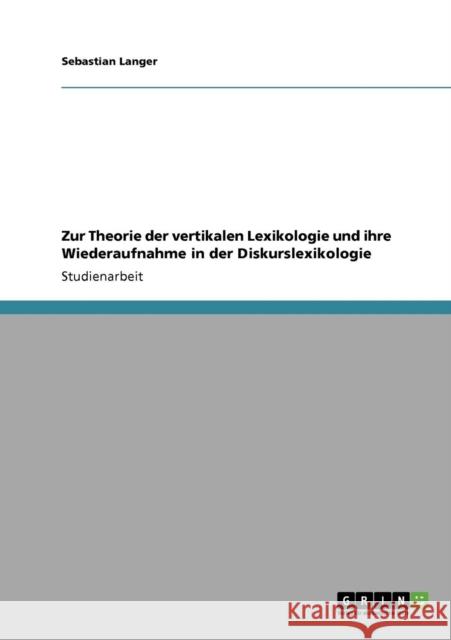 Zur Theorie der vertikalen Lexikologie und ihre Wiederaufnahme in der Diskurslexikologie Sebastian Langer 9783640378715 Grin Verlag - książka