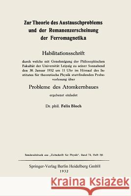 Zur Theorie Des Austauschproblems Und Der Remanenzerscheinung Der Ferromagnetika: Probleme Des Atomkernbaues Bloch, Felix 9783662406588 Springer - książka