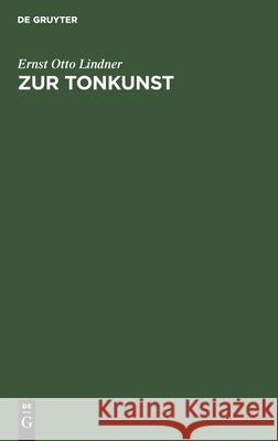Zur Tonkunst Ernst Otto Lindner 9783112387535 De Gruyter - książka