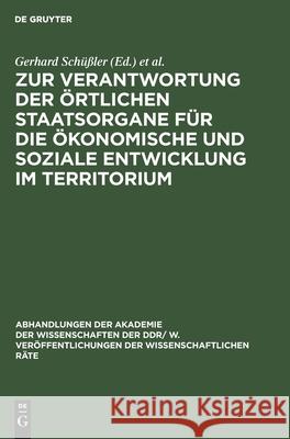 Zur Verantwortung Der Örtlichen Staatsorgane Für Die Ökonomische Und Soziale Entwicklung Im Territorium Schüßler, Gerhard 9783112542231 de Gruyter - książka