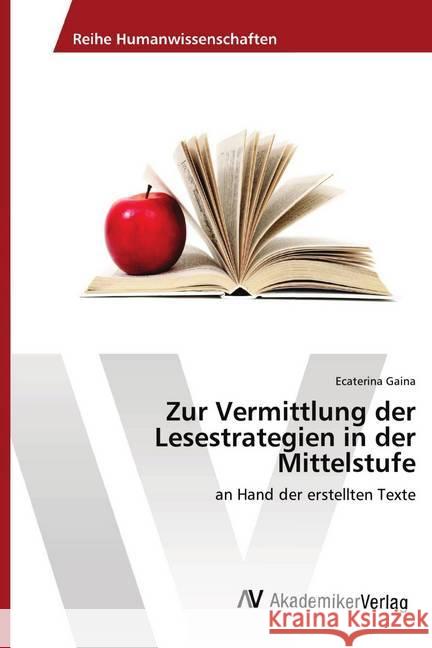 Zur Vermittlung der Lesestrategien in der Mittelstufe : an Hand der erstellten Texte Gaina, Ecaterina 9783330519534 AV Akademikerverlag - książka