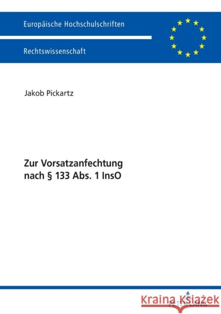 Zur Vorsatzanfechtung Nach § 133 Abs. 1 Inso Pickartz, Jakob 9783631746424 Peter Lang Ltd. International Academic Publis - książka