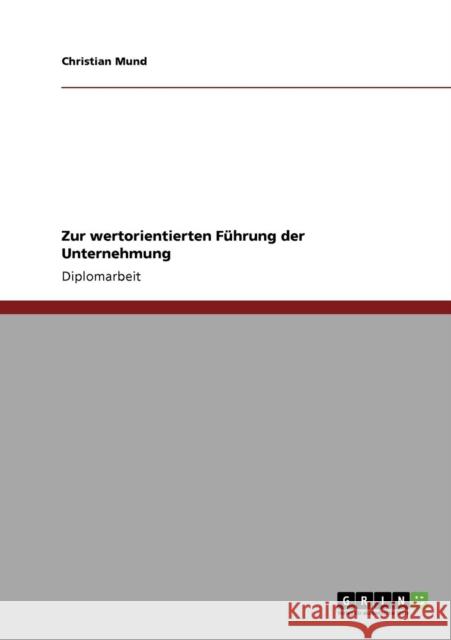 Zur wertorientierten Führung der Unternehmung Mund, Christian 9783640861507 Grin Verlag - książka