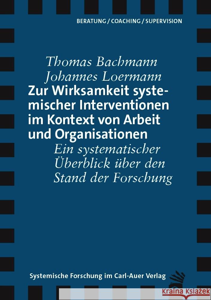 Zur Wirksamkeit systemischer Interventionen im Kontext von Arbeit und Organisationen Bachmann, Thomas, Loermann, Johannes 9783849790646 Carl-Auer - książka