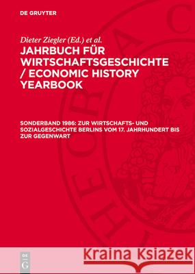 Zur Wirtschafts- und Sozialgeschichte Berlins vom 17. Jahrhundert bis zur Gegenwart: JBW-B, Sonderband 1986  9783112782804 De Gruyter (JL) - książka