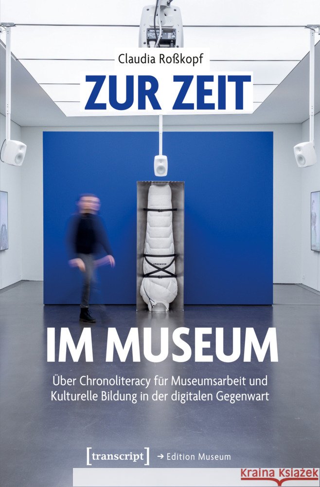 Zur Zeit im Museum Roßkopf, Claudia 9783837680980 transcript - książka