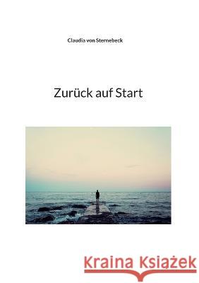 Zurück auf Start Claudia Von Sternebeck 9783756884759 Books on Demand - książka