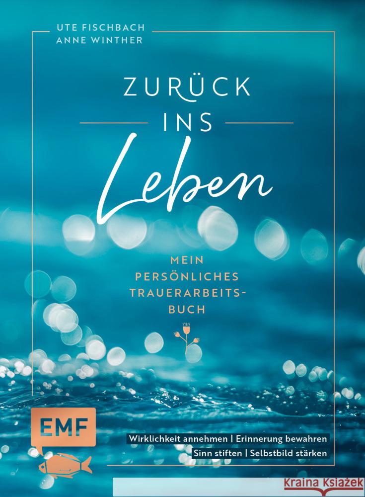 Zurück ins Leben - Mein persönliches Trauerarbeits-Buch Winther, Anne, Fischbach, Ute 9783745900743 EMF Edition Michael Fischer - książka