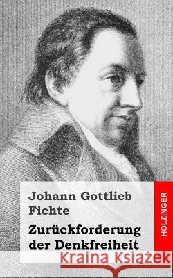 Zurückforderung der Denkfreiheit Fichte, Johann Gottlieb 9781484031063 Createspace - książka