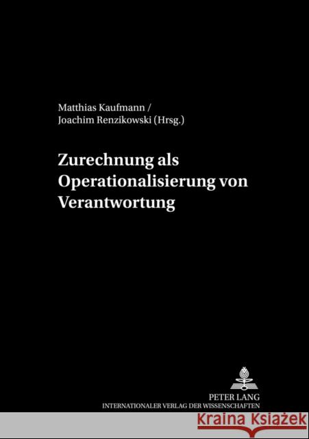 Zurechnung ALS Operationalisierung Von Verantwortung Kaufmann, Matthias 9783631521205 Lang, Peter, Gmbh, Internationaler Verlag Der - książka