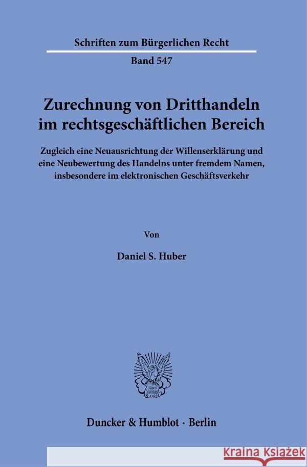 Zurechnung von Dritthandeln im rechtsgeschäftlichen Bereich. Huber, Daniel S. 9783428186174 Duncker & Humblot - książka