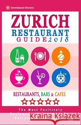 Zurich Restaurant Guide 2018: Best Rated Restaurants in Zurich, Switzerland - 500 Restaurants, Bars and Cafés recommended for Visitors, 2018 Kilpatrick, Martha G. 9781545236383 Createspace Independent Publishing Platform - książka
