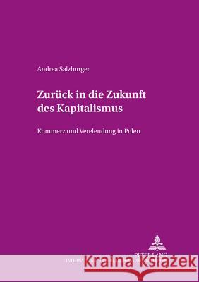 Zurueck in Die Zukunft Des Kapitalismus: Kommerz Und Verelendung in Polen Von Werlhof, Claudia 9783631527955 Lang, Peter, Gmbh, Internationaler Verlag Der - książka