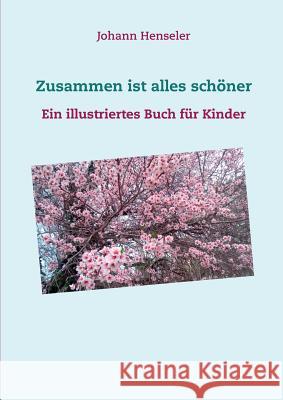 Zusammen ist alles schöner: Ein illustriertes Buch für Kinder Henseler, Johann 9783748184065 Books on Demand - książka