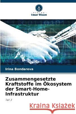 Zusammengesetzte Kraftstoffe im OEkosystem der Smart-Home-Infrastruktur Irina Bondareva   9786206039617 Verlag Unser Wissen - książka