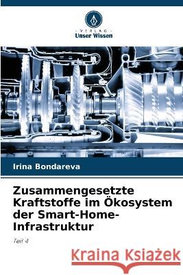 Zusammengesetzte Kraftstoffe im OEkosystem der Smart-Home-Infrastruktur Irina Bondareva   9786206041955 Verlag Unser Wissen - książka