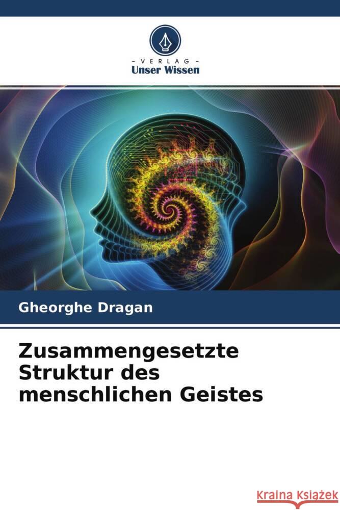 Zusammengesetzte Struktur des menschlichen Geistes Dragan, Gheorghe 9786204381220 Verlag Unser Wissen - książka