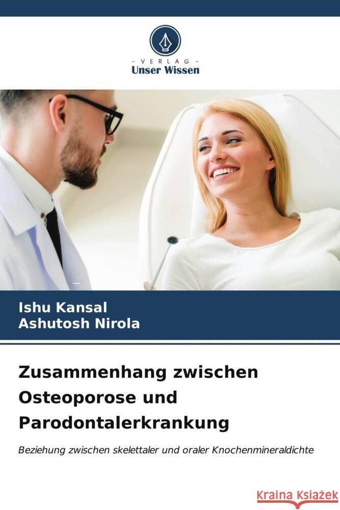 Zusammenhang zwischen Osteoporose und Parodontalerkrankung Kansal, Ishu, Nirola, Ashutosh 9786206540991 Verlag Unser Wissen - książka