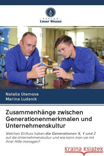 Zusammenhänge zwischen Generationenmerkmalen und Unternehmenskultur Utemova, Natalia; Ludanik, Marina 9786202713153 Verlag Unser Wissen - książka