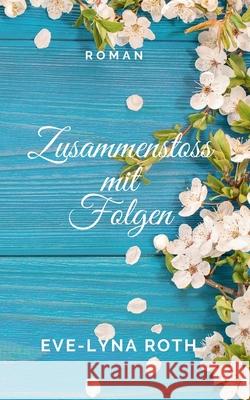 Zusammenstoss mit Folgen Eve-Lyna Roth 9783754314036 Books on Demand - książka
