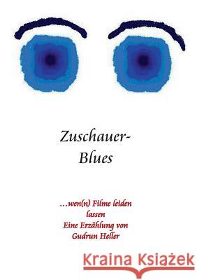 Zuschauer-Blues: ...wen(n) Filme leiden lassen Gudrun Heller 9783735788696 Books on Demand - książka