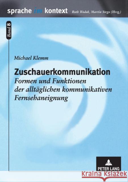 Zuschauerkommunikation; Formen und Funktionen der alltäglichen kommunikativen Fernsehaneignung Stegu, Martin 9783631368121 Peter Lang Gmbh, Internationaler Verlag Der W - książka