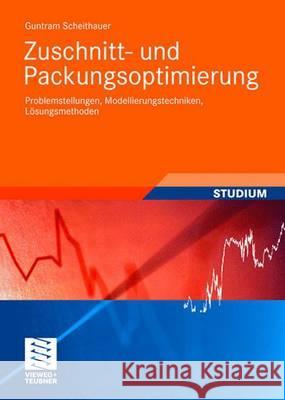 Zuschnitt- Und Packungsoptimierung: Problemstellungen, Modellierungstechniken, Lösungsmethoden Scheithauer, Guntram 9783835102156 Vieweg+Teubner - książka