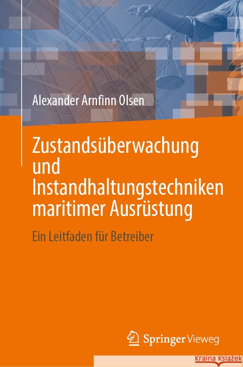 Zustands?berwachung Und Instandhaltungstechniken Maritimer Ausr?stung: Ein Leitfaden F?r Betreiber Alexander Arnfinn Olsen 9783031768835 Springer Vieweg - książka